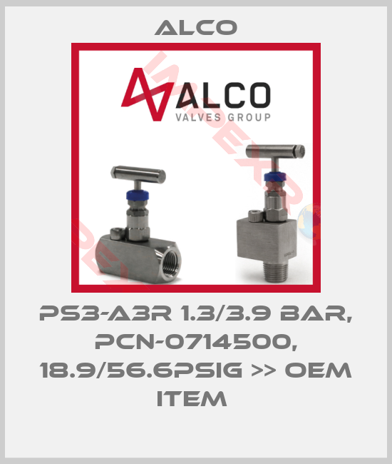 Alco-PS3-A3R 1.3/3.9 BAR, PCN-0714500, 18.9/56.6PSIG >> OEM ITEM 