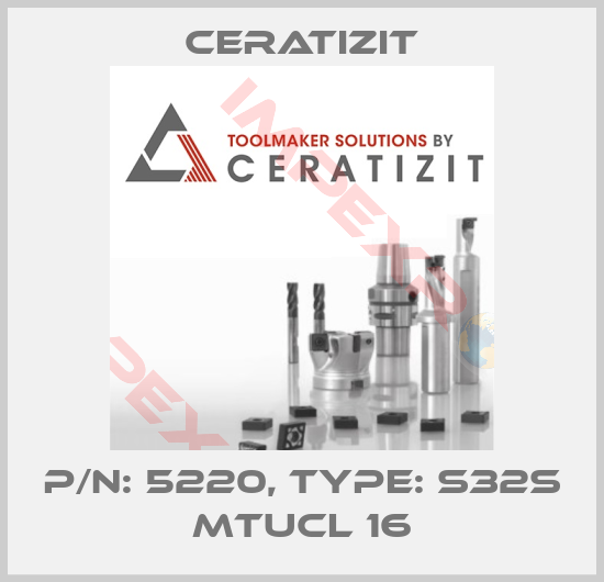 Ceratizit-P/N: 5220, Type: S32S MTUCL 16