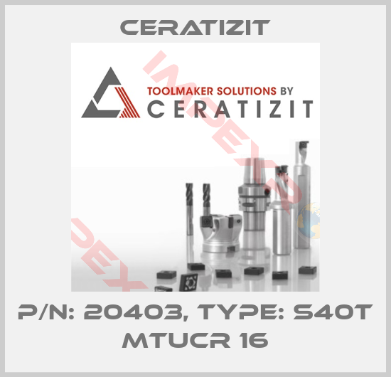 Ceratizit-P/N: 20403, Type: S40T MTUCR 16