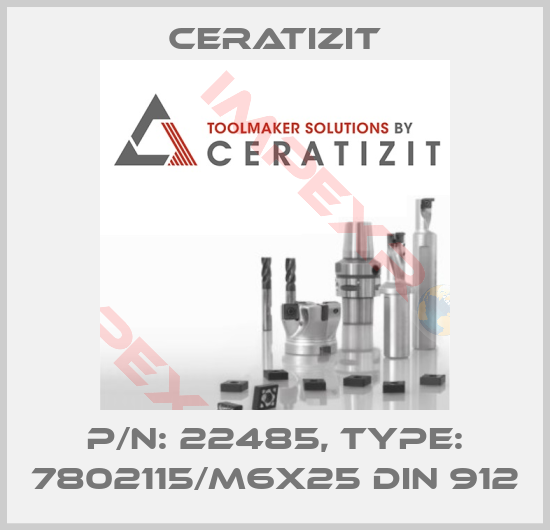 Ceratizit-P/N: 22485, Type: 7802115/M6X25 DIN 912