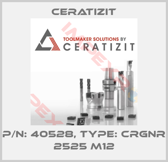 Ceratizit-P/N: 40528, Type: CRGNR 2525 M12