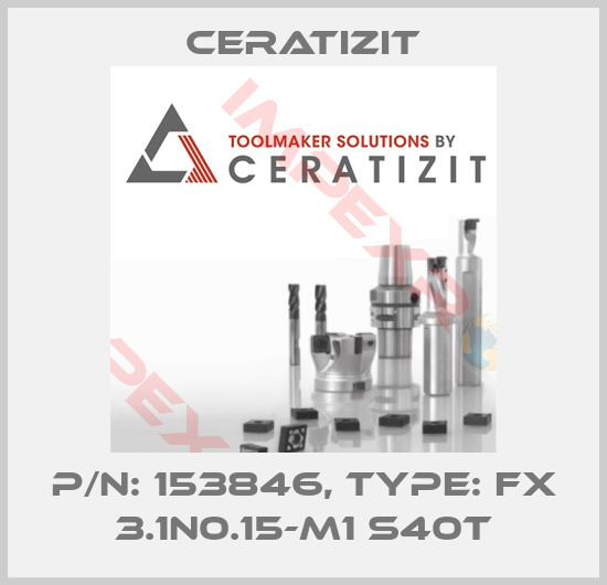 Ceratizit-P/N: 153846, Type: FX 3.1N0.15-M1 S40T