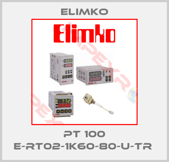 Elimko-PT 100 E-RT02-1K60-80-U-TR 