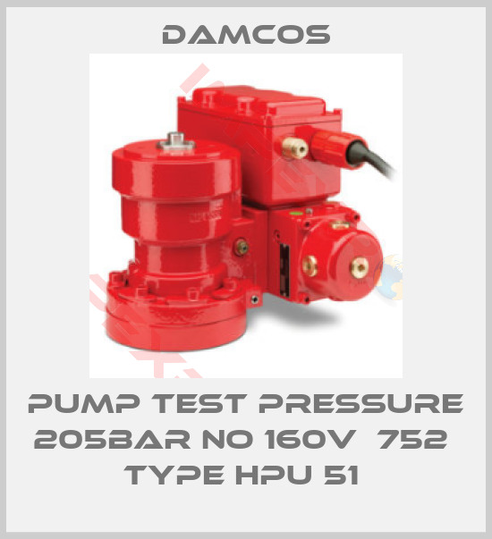 Damcos-PUMP TEST PRESSURE 205BAR NO 160V  752  TYPE HPU 51 