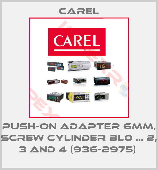 Carel-PUSH-ON ADAPTER 6MM, SCREW CYLINDER BL0 ... 2, 3 AND 4 (936-2975) 