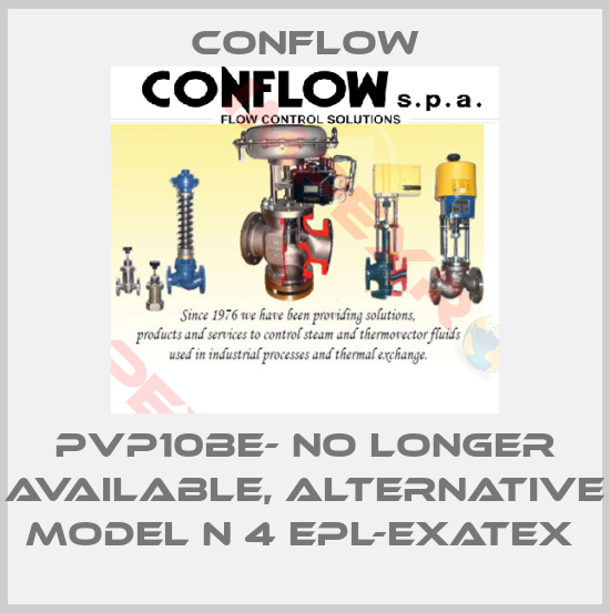 CONFLOW-PVP10BE- no longer available, alternative model N 4 EPL-EXATEX 