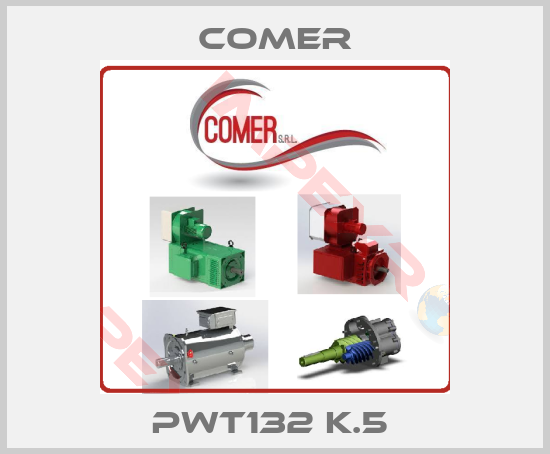 Comer-PWT132 K.5 