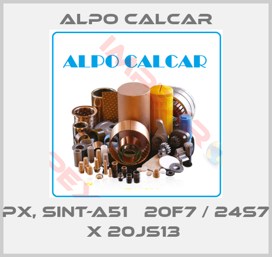 Alpo Calcar-PX, SINT-A51   20F7 / 24S7 X 20JS13 