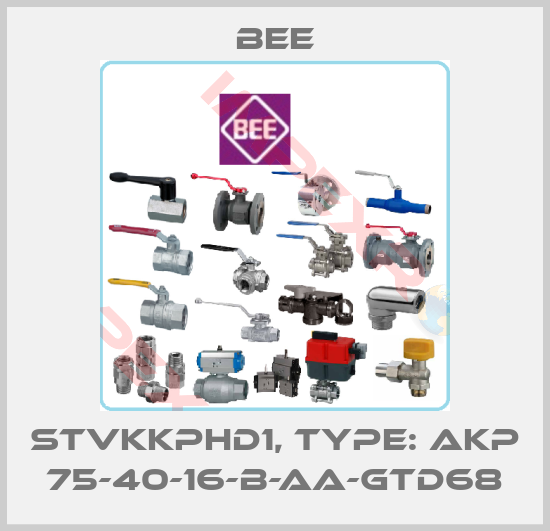 BEE-STVKKPHD1, Type: AKP 75-40-16-B-AA-GTD68
