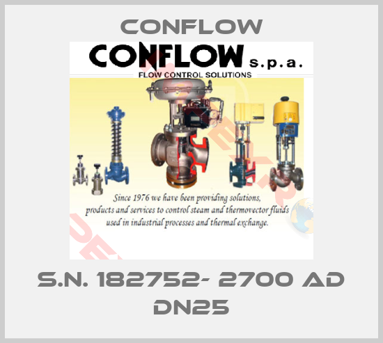 CONFLOW-S.N. 182752- 2700 AD dn25