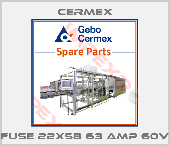 CERMEX-FUSE 22X58 63 AMP 60V