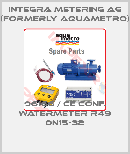 Integra Metering AG (formerly Aquametro)-96166 / CE conf. watermeter R49 DN15-32