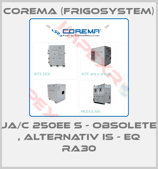 Corema (Frigosystem)-JA/C 250EE S - obsolete , alternativ is - EQ RA30