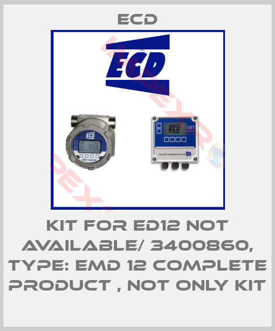 Ecd-kit for ED12 not available/ 3400860, Type: EMD 12 complete product , not only kit