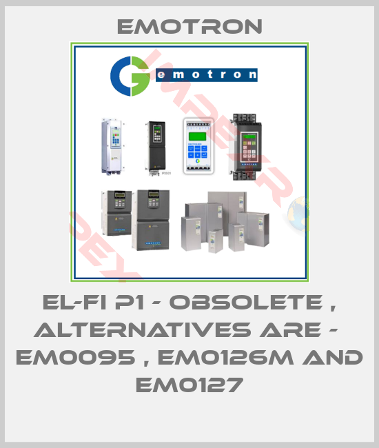 Emotron-EL-FI P1 - obsolete , alternatives are -  EM0095 , EM0126M and EM0127