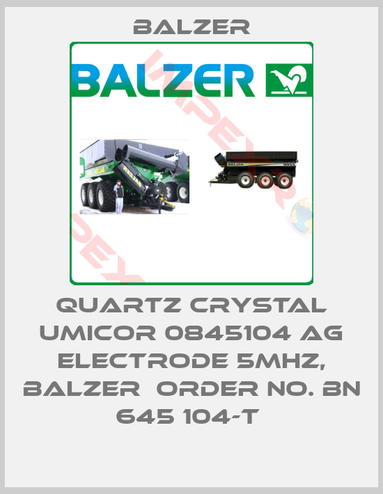 Balzer-QUARTZ CRYSTAL UMICOR 0845104 AG ELECTRODE 5MHZ, BALZER  ORDER NO. BN 645 104-T 