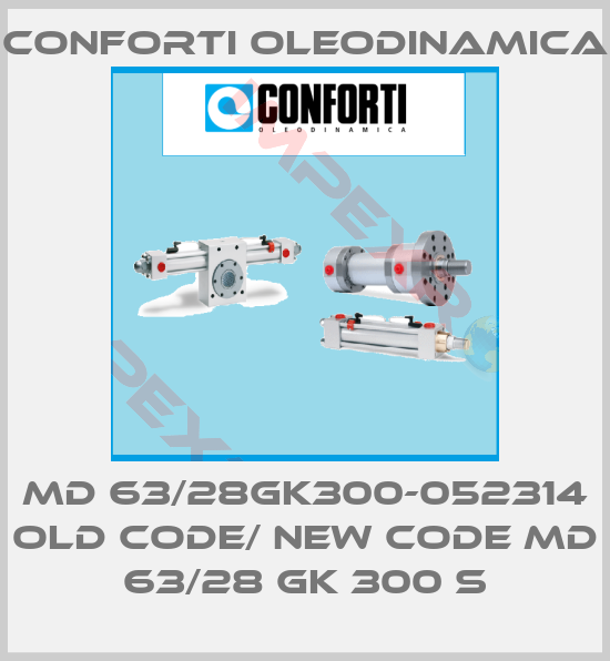 Conforti Oleodinamica-MD 63/28GK300-052314 old code/ new code MD 63/28 GK 300 S