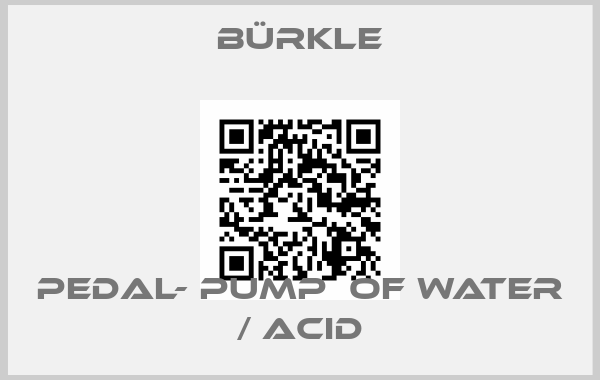 Bürkle-PEDAL- PUMP  OF WATER / ACID