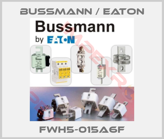 BUSSMANN / EATON-FWH5-015A6F
