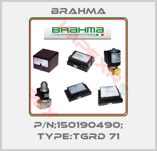 Brahma-P/N;150190490; Type:TGRD 71