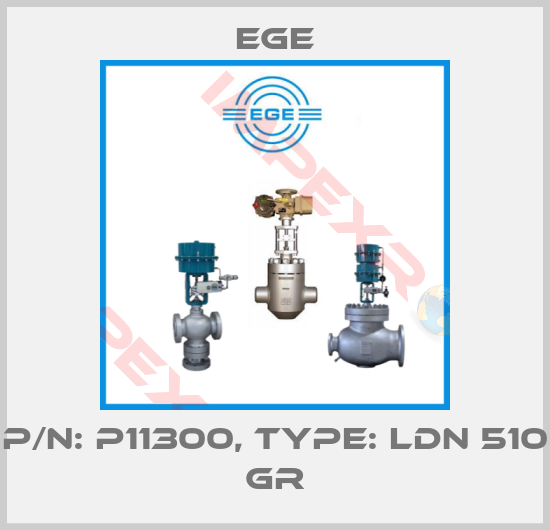 Ege-p/n: P11300, Type: LDN 510 GR