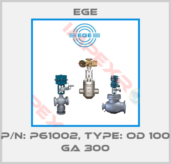 Ege-p/n: P61002, Type: OD 100 GA 300