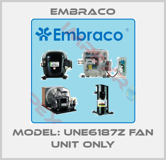Embraco-Model: UNE6187Z fan unit only