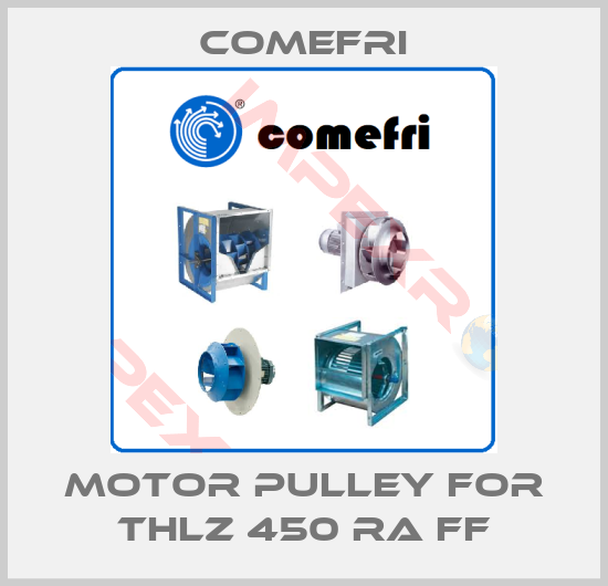 Comefri-Motor Pulley for THLZ 450 RA FF