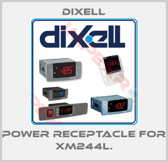 Dixell-Power receptacle for XM244L.
