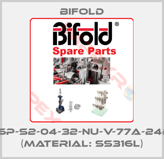 Bifold-FP06P-S2-04-32-NU-V-77A-24D-35 (Material: SS316L)