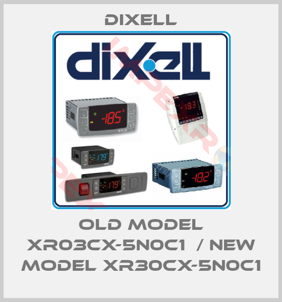 Dixell-old model XR03CX-5N0C1  / new model XR30CX-5N0C1