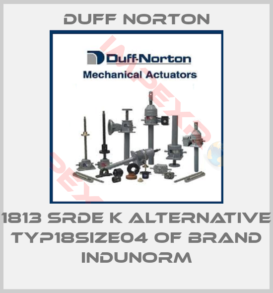 Duff Norton-1813 SRDE K alternative TYP18SIZE04 of brand Indunorm