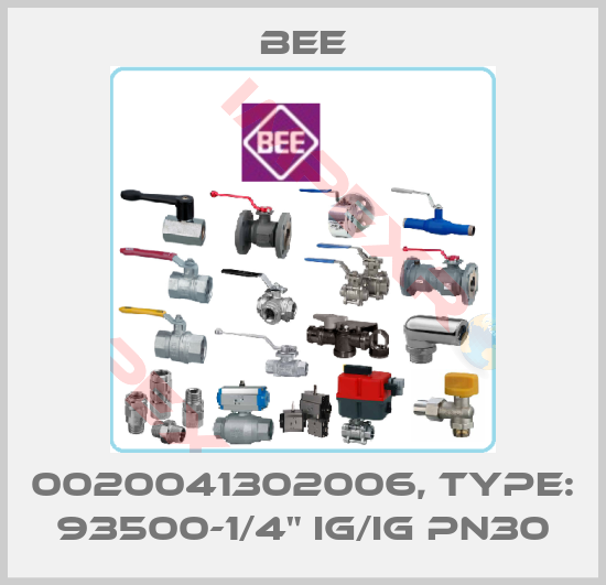 BEE-0020041302006, Type: 93500-1/4" IG/IG PN30