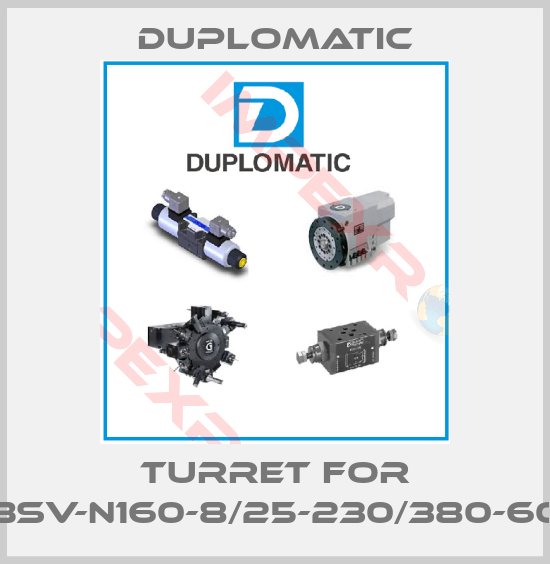 Duplomatic-turret for BSV-N160-8/25-230/380-60