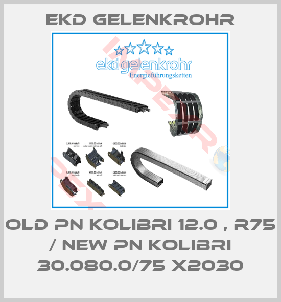 Ekd Gelenkrohr-old pn Kolibri 12.0 , R75 / new pn Kolibri 30.080.0/75 x2030