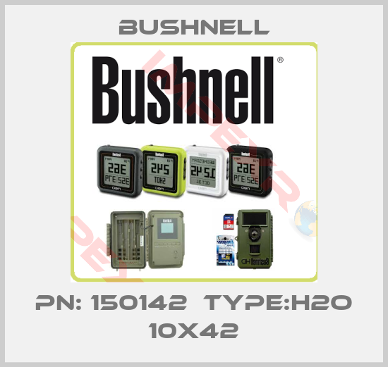BUSHNELL-PN: 150142  Type:H2O 10x42