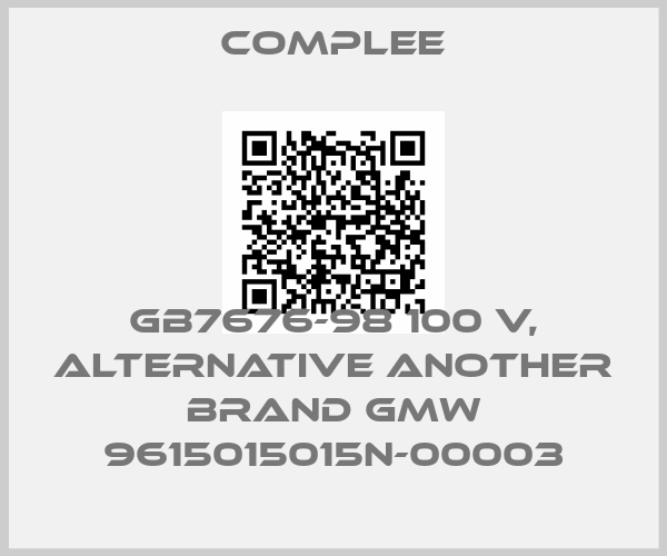 Complee-GB7676-98 100 V, alternative another brand GMW 9615015015N-00003