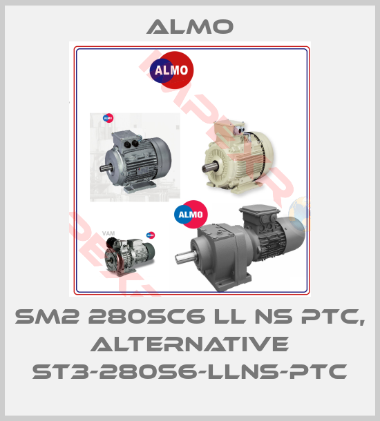 Almo-SM2 280SC6 LL NS PTC, alternative ST3-280S6-LLNS-PTC