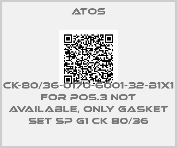 Atos-CK-80/36-0170-6001-32-B1X1 for Pos.3 not available, only gasket set SP G1 CK 80/36