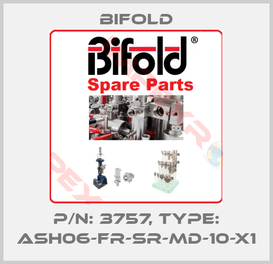 Bifold-P/N: 3757, Type: ASH06-FR-SR-MD-10-X1