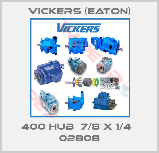 Vickers (Eaton)-400 HUB  7/8 x 1/4   02808