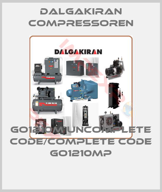 DALGAKIRAN Compressoren-GO1210M uncomplete code/complete code GO1210MP