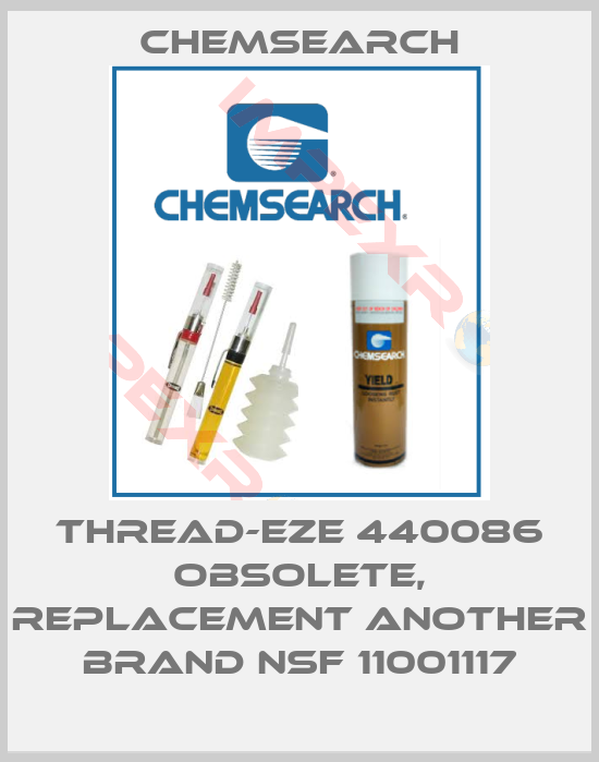 Chemsearch-Thread-Eze 440086 obsolete, replacement another brand NSF 11001117