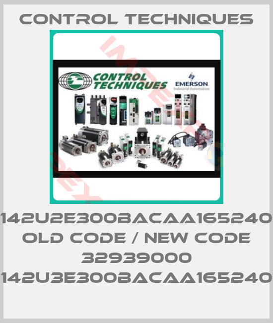 Control Techniques-142U2E300BACAA165240 old code / new code 32939000 142U3E300BACAA165240