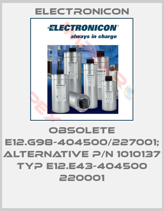Electronicon-Obsolete E12.G98-404500/227001; alternative P/N 1010137 Typ E12.E43-404500 220001