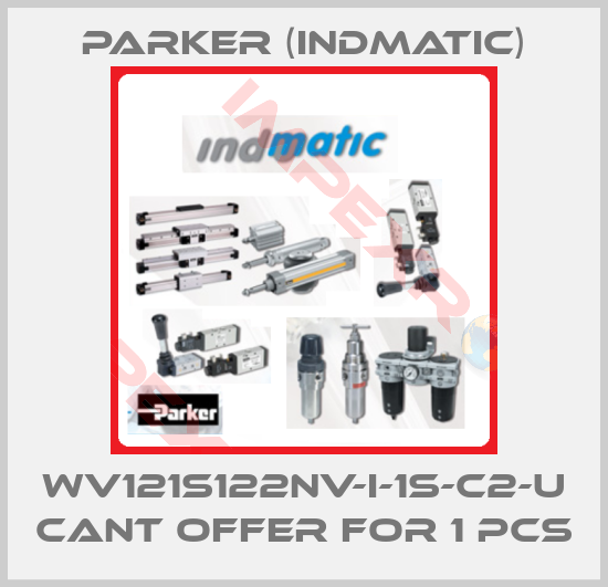 Parker (indmatic)-WV121S122NV-I-1S-C2-U cant offer for 1 pcs