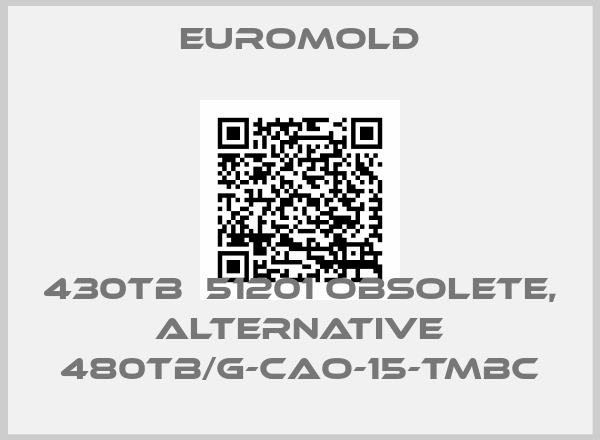 EUROMOLD-430TB  51201 obsolete, alternative 480TB/G-CAO-15-TMBC