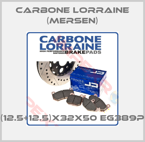 Carbone Lorraine (Mersen)-(12.5+12.5)X32X50 EG389P