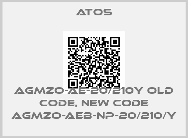 Atos-AGMZO-AE-20/210Y old code, new code AGMZO-AEB-NP-20/210/Y