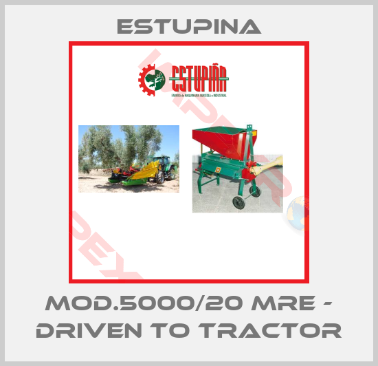 ESTUPINA-MOD.5000/20 MRE - driven to tractor
